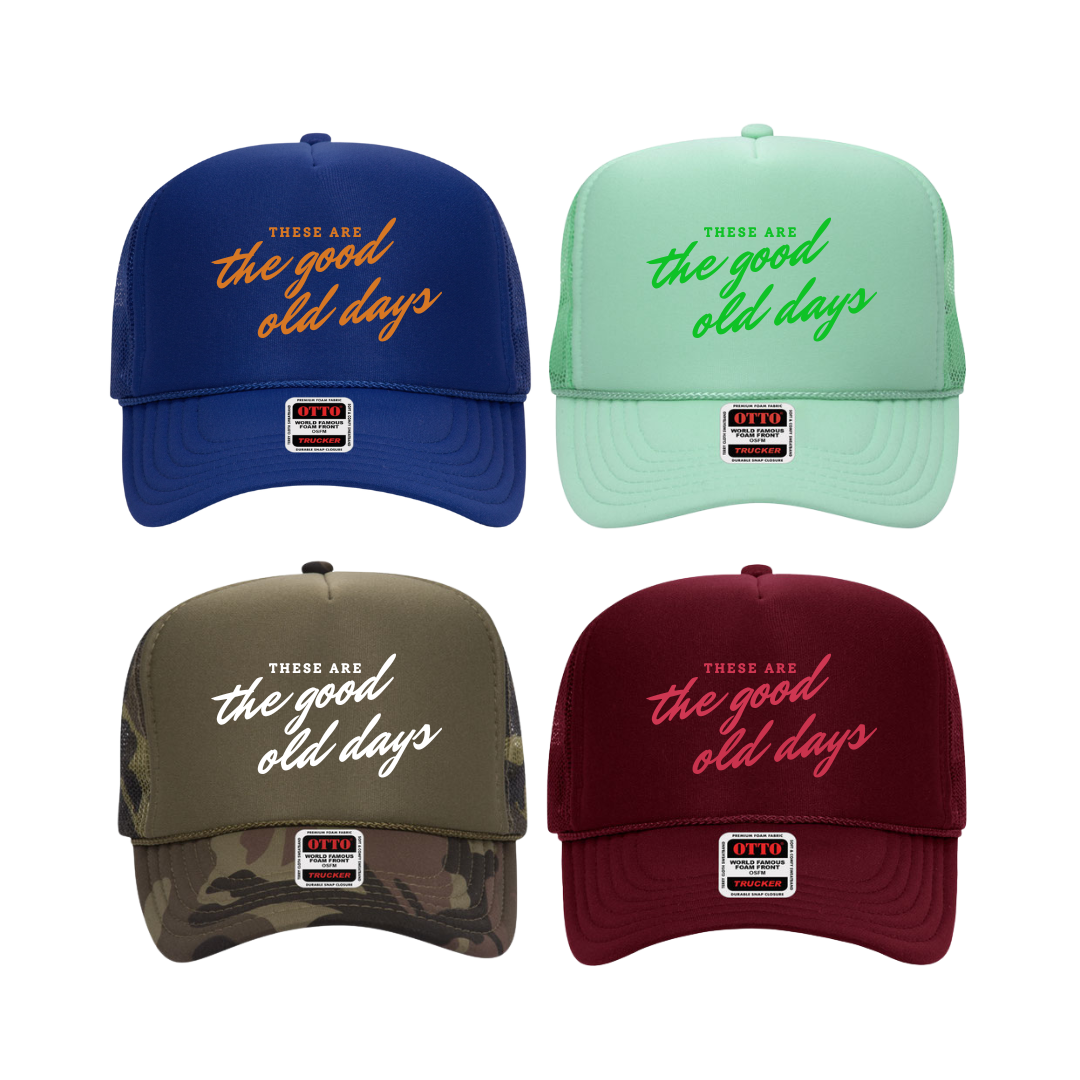 These Are the good ol days custom trucker hat