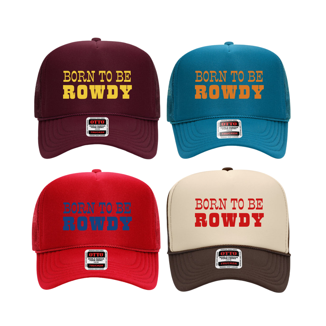 Born To Be Rowdy Custom Hat